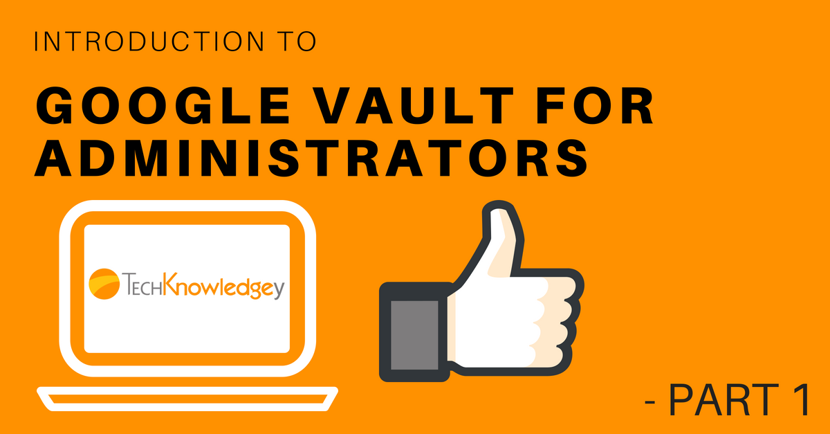 Introduction to Google Vault for Administrators - Part 1