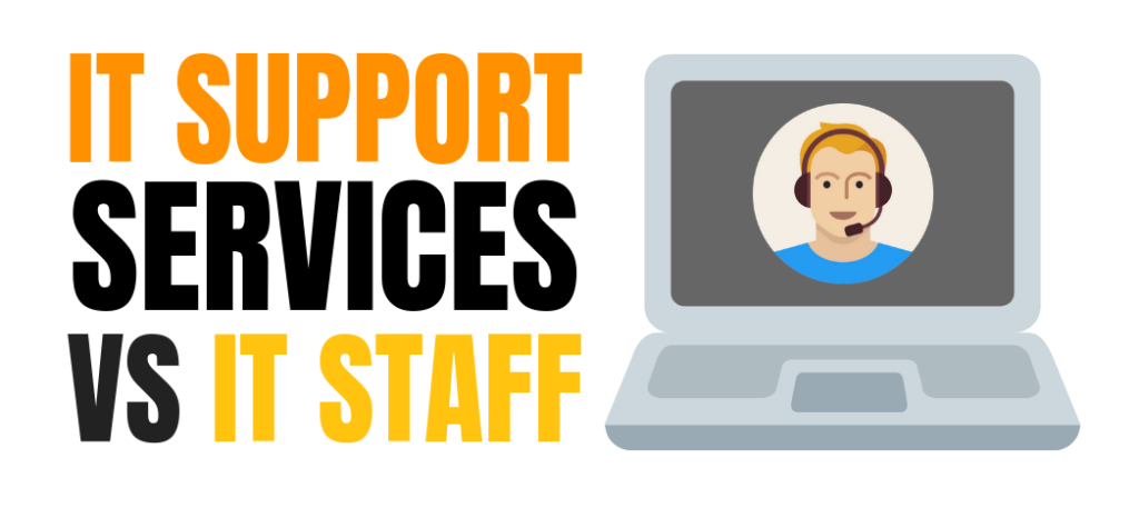 IT Support Services Vs. Internal IT Staff