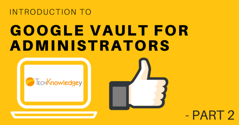 Introduction to Google Vault For Administrators – Part 2