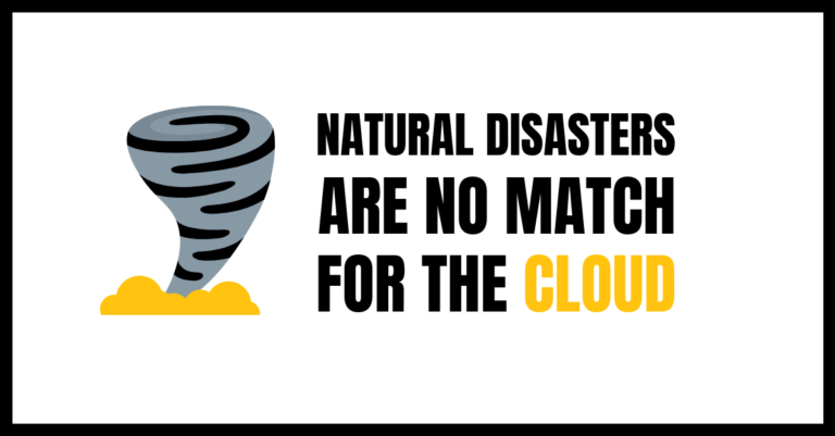 Natural Disasters Are No Match For The Cloud