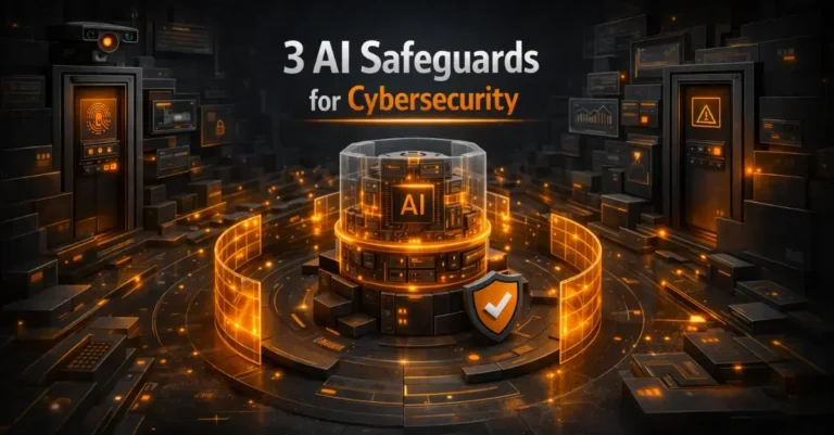 3 AI Safeguards for Cybersecurity